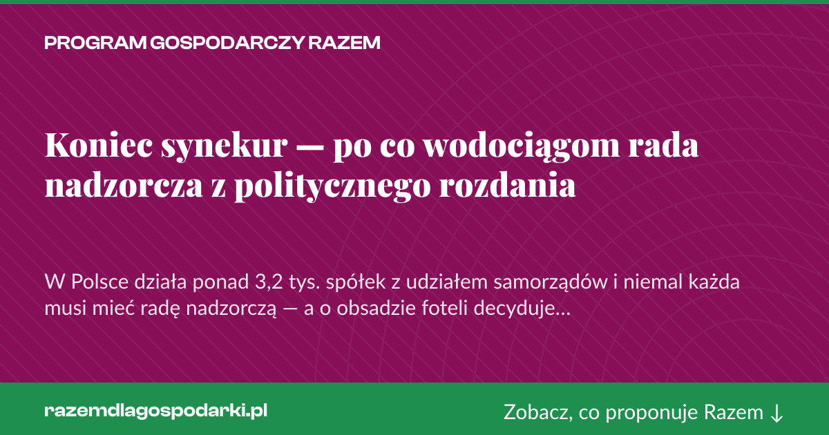Karta social do udostępnienia: Koniec synekur — po co wodociągom rada nadzorcza z politycznego rozdania