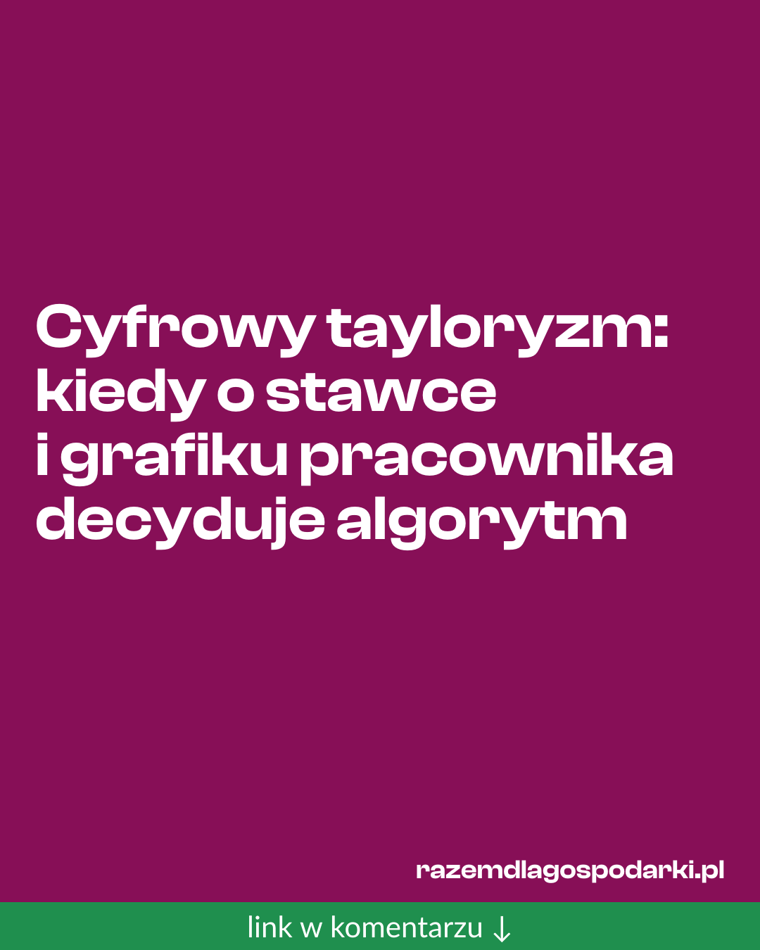 Grafika do udostępnienia: Cyfrowy tayloryzm: kiedy o stawce i grafiku pracownika decyduje algorytm